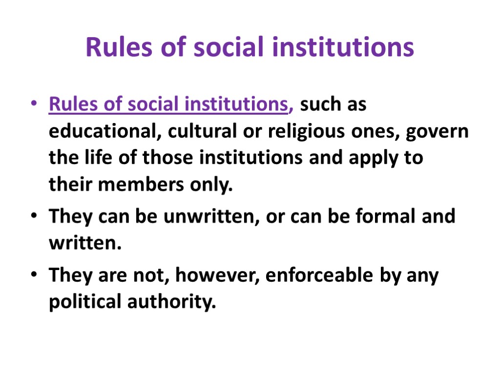 Rules of social institutions Rules of social institutions, such as educational, cultural or religious